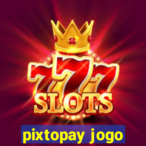 pixtopay jogo